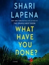 Cover image for What Have You Done?